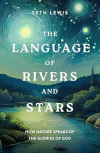 The Language of Rivers and Stars - How Nature Speaks of the Glories of God 